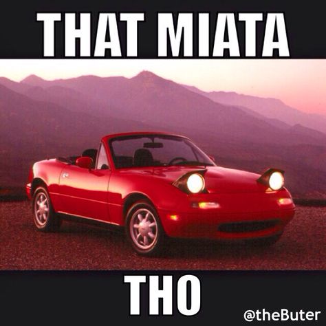 Buter Memes  'that Miata tho!'  #mazda #miata #meme #memes #comedy Mazda Miata Na, Miata Car, Mazda Roadster, Mazda Mx 5, Mazda Mx5 Miata, Miata Mx5, Car Goals, Mazda Miata, Mazda Mx5