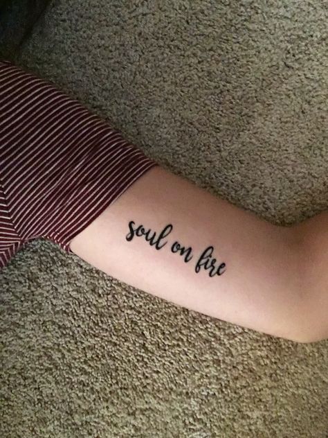 Soul on fire tattoo Soul On Fire Tattoo, On Fire Tattoo, Ink Therapy, Fire Tattoo, Soul On Fire, Girly Tattoos, On Fire, Cute Tattoos, Tattoo Quotes