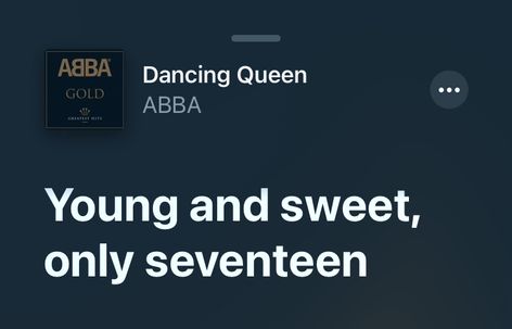 Dancing Queen Lyrics Aesthetic, Mamma Mia Lyrics Aesthetic, 17 Song Lyrics, Dancing Queen Aesthetic, Abba Songs Lyrics, Dancing Queen Lyrics, Young And Sweet Only 17, Abba Lyrics, Abba Songs