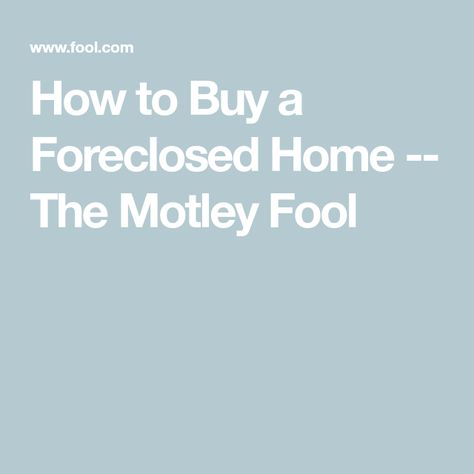 How to Buy a Foreclosed Home -- The Motley Fool Buying Foreclosed Homes, High Salary, Home Side Hustle, Foreclosed Homes, Things To Keep In Mind, Passive Income Ideas, Job Security, Home Buying Tips, Future Jobs