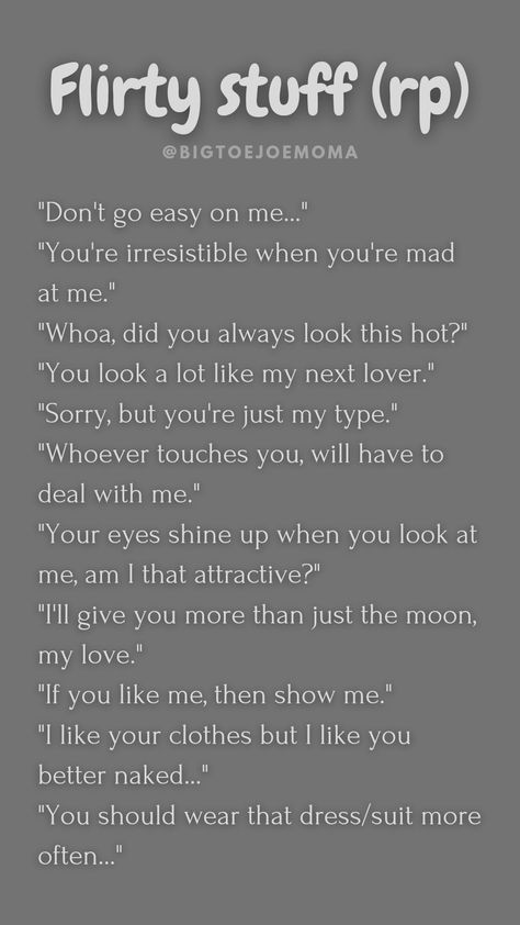 Ideas on what your character can say if they're flirty or "in the mood" around their partner/soulmate in a roleplay. Writing Flirty Characters, Romance Rp Ideas, Conversation Writing Prompts, Romance Book Scene Ideas, Flirty Story Prompts, How To Write Flirty Characters, Character Falling In Love Writing, Character Interests Ideas, Character Personalities Ideas