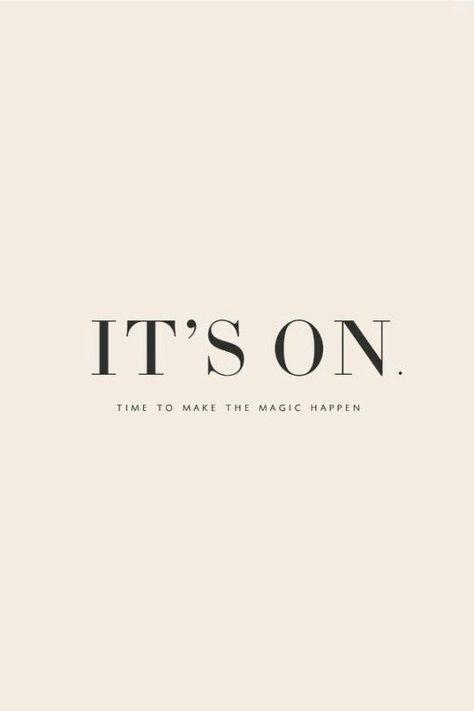 Oh it is ON! IT'S ON. TIME TO MAKE THE MAGIC HAPPEN. // HQ Life By Design Personal Success Business Female Entrepreneur Coach Freedom Mindset Inspiration Goals Quote Level Up Woman Girl Power Powerful Time Management Blog Habits Hustle Dream BIG Believe Bold Passion Productivity Productive Time Management Daily Routine Robert Kiyosaki, Happy Quotes Positive, 10th Quotes, Life Thoughts, Short Inspirational Quotes, Super Quotes, Trendy Quotes, Quotes About Moving On, Instagram Bio