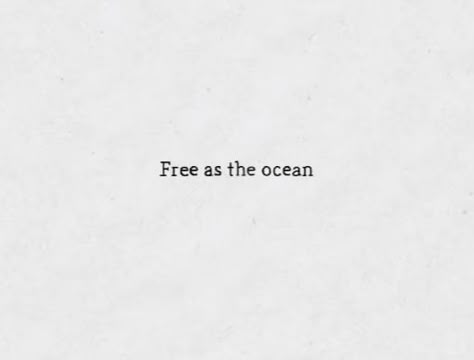 As Free As The Ocean Tattoo, Ocean Quotes Aesthetic, Ocean Definition, Quotes About The Ocean, Moana Tattoos, As Free As The Ocean, Free As The Ocean, Negative Photo, Ocean Words