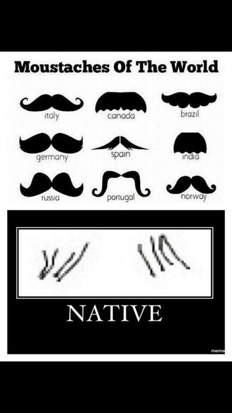 Native mustache Native Humor Rez Hilarious, Cleaning Humor, Rez Life, Quotes Brother, Native American Humor, Native Humor, Cleaning Quotes Funny, Native Quotes, Native Culture