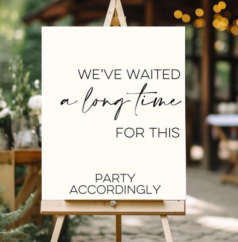 Easy Wedding Signs, We’ve Waited Party Accordingly, Party Accordingly Wedding Sign, Funny Wedding Signage, Engagement After Party Ideas, Modern Vintage Wedding Decor, Wedding Signage For Reception, Fun Wedding Signage, Small Intimate Wedding Ideas Backyards