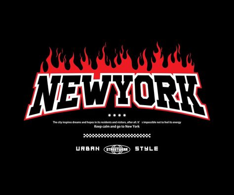 new york slogan with fire flame effect print, aesthetic graphic design for creative clothing, for streetwear and urban style t-shirts design, hoodies, etc Aesthetic Graphic Design, Gangster Style, Creative Clothing, Print Aesthetic, Fire Flame, Streetwear Shirts, Style T Shirts, Flame Design, Go To New York