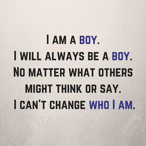 Transgender Quotes Inspiration, Transgender Quotes, No Matter What, A Boy, Always Be, Image Search, Matter, Quotes, White