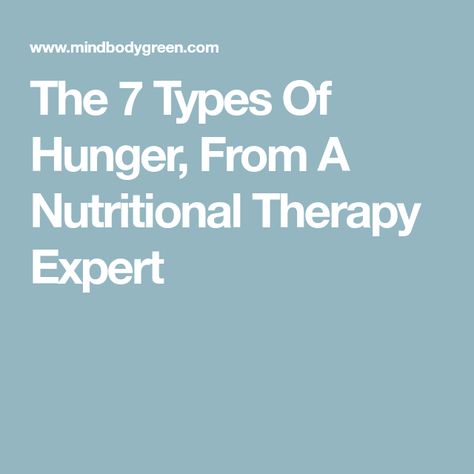 The 7 Types Of Hunger, From A Nutritional Therapy Expert Are You Experienced, Nutritional Therapy, Integrative Health, 1200 Calories, Intuitive Eating, Nutrition Coach, Functional Medicine, Spiritual Connection, Body Love