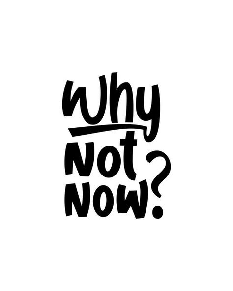 Why not now. Hand drawn typography poster. 21 June Yoga Day, Text Art Typography, Hand Typography, Motivational Art Quotes, Hand Drawn Typography, Typography Shirt Design, Drawn Typography, Calligraphy Text, Typography Hand Drawn