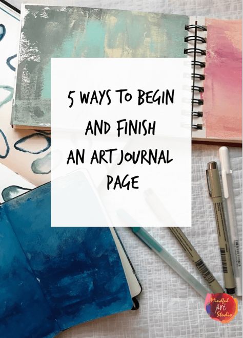 5 Ways to Begin (and Finish) an Art Journal Page | Mindful Art Studio Art Journal Techniques, Kunstjournal Inspiration, Mindful Art, Journal D'art, Art Journal Prompts, Art Journal Tutorial, Kunst Inspiration, Art Journal Therapy, Art Diary