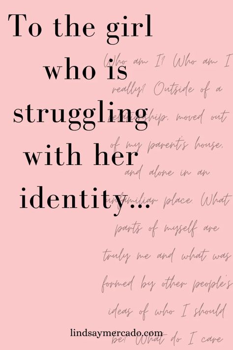 To the girl who is struggling with her identity Pursuing A Woman, Finding Identity, How To Figure Out Who I Am, How To Know Who You Are, How To Know Who I Am, Lost Identity Quotes, Identity Ask, Find Your Identity, Getting To Know God