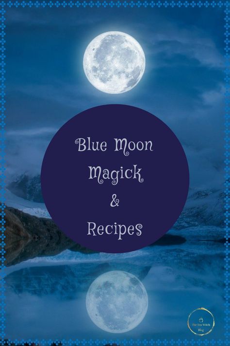 Blue Moon Balm & Tea Recipes – The Tea Witch Blog Blue Moon Witch, Blue Full Moon Ritual, Full Blue Moon August 2023, August Blue Moon 2023, Blue Moon Ritual Witchcraft, Blue Moon Spells And Rituals, Blue Moon Witchcraft, Full Blue Moon Ritual, Blue Moon August 2023