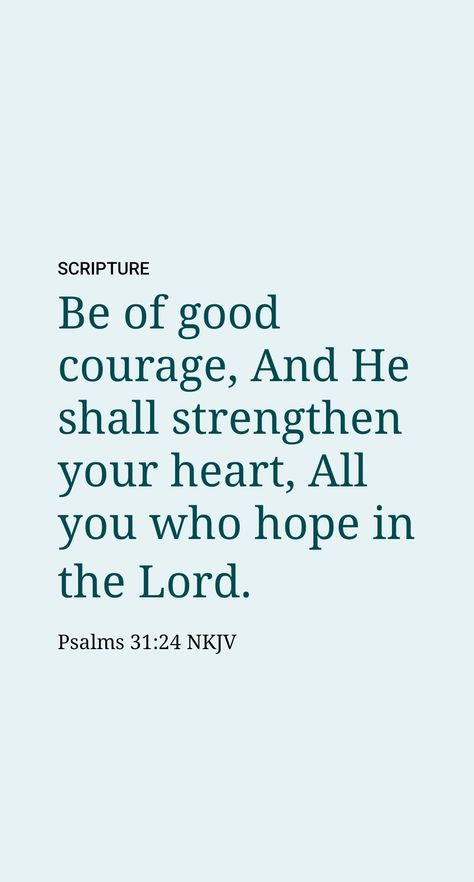 We invite you now to read the whole thirty-first Psalm 31. In it you will discover that David completely relied on Jehovah in all that he said and did. As you come to the end of this Psalm you will note the key to the whole matter, for the real basis for courage is “waiting for Jehovah.”—Ps. 31:24. Psalm 31:24, Whole Thirty, Psalms 31, Psalm 21, Be Of Good Courage, Psalm 31, Bible Text, Daily Scripture, Christian Quotes Inspirational