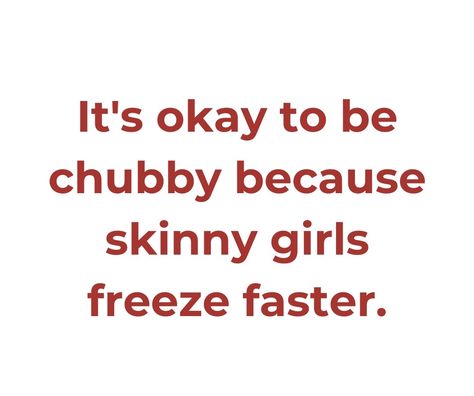 Being Fat Quotes, Chubby Quotes, Chubby Girl Quotes, Fat Quotes, Struggle Is Real, Funny Things, Girl Quotes, Diet, Bts