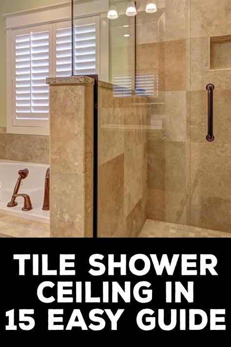 How to Tile Shower Ceiling Tiled Ceiling Shower Ideas, Shower Ceiling Tile Ideas, Tiled Shower Ceiling, Tile Shower Ceiling, Shower Ceiling Tile, Shower Ceiling, Sealing Grout, How To Tile, Ceiling Detail