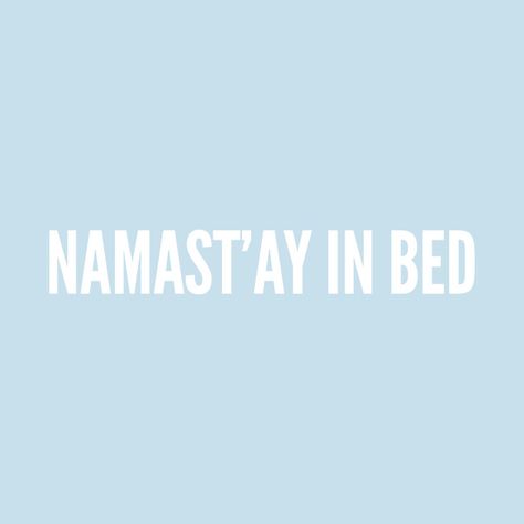 Check out this awesome 'Namast%27ay+In+Bed+-+Witty+Workout+Joke+-+Funny+Yoga+Humor+Sta...' design on @TeePublic! Sleepy Quotes, Yoga Humor, Fitness Jokes, Bed Quotes, Hydroponic Systems, Sleep Quotes, Funny Yoga, King Charles Cavalier Spaniel Puppy, Witty Quotes