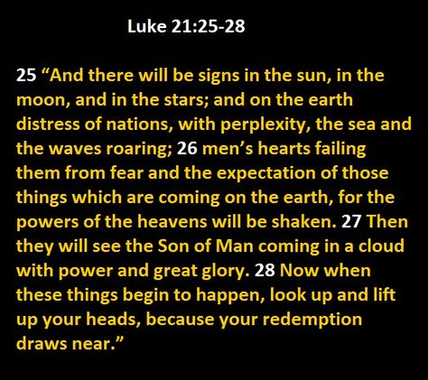 Luke 21:25-28 NKJV, The Coming of the Son of Man Luke 21, Son Of Man, Christian Counseling, Scripture Of The Day, Prayer List, Jesus Is Coming, Prayer Times, Psalm 46, The Son Of Man