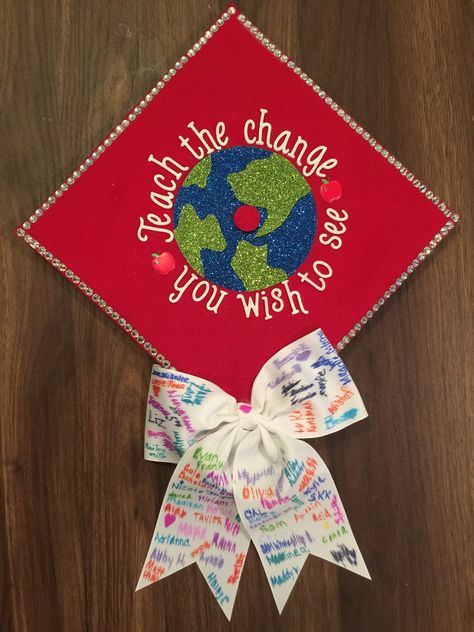 Teach the change you wish to see graduation cap. Graduation Cap Decoration Teacher, Education Graduation Cap, Teacher Graduation Cap, College Grad Cap Ideas, Grad Cap Decorated, Education Major, College Graduation Cap Decoration, Grad Cap Designs, Diy Graduation Cap