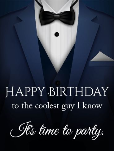 To the Coolest Guy - Happy Birthday Card: He's always dressed to the nines. He exudes class and charm. What better way to celebrate his birthday than by sending this sleek, stylish birthday card! Specially created for the "coolest guy" you know, this birthday card will put him in the mood to put on his best suit and party! #happybirthdayforhim Happy Birthday Cool Guy, Happy Birthday To A Great Guy, Happy Birthday To A Guy, Happy Birthday Funny For Him Men, Happy Birthday For Men, Happy Birthday Guy, Happy Birthday Humorous, Birthday Images For Men, Happy Birthday Friendship