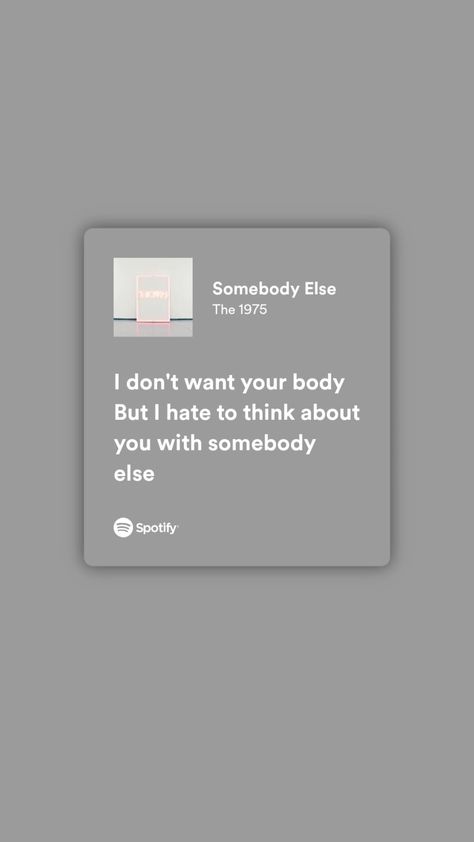 Somebody Else Lyrics, The 1975 Lyrics, The 1975 Me, Somebody Else, Spotify Lyrics, Song Artists, The 1975, Just Lyrics, Taylor Swift