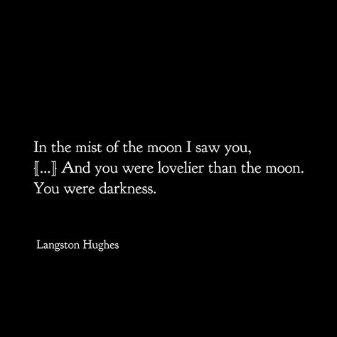 Langston Hughes - In the Mist of the Moon Langston Hughes Poetry, Langston Hughes Quotes, Langston Hughes Poems, Garden Of Words, Langston Hughes, Love Warriors, Profound Quotes, Literature Quotes, One Thousand