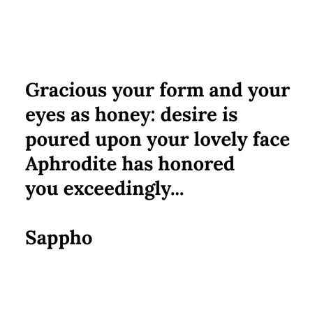 Sappho Love Poems, Sappho Poetry Aesthetic, Sappho Aphrodite, Sapho Quote, Sappho Aesthetic, Sappho Poems, Sapphic Quotes, Sappho Art, Sappho Quotes