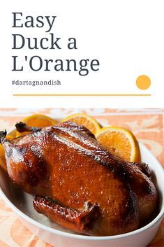 Orange Glazed Duck Recipes, Orange Glazed Duck, Roast Duck With Orange Sauce, Duck L'orange Recipe, Duck La Orange Recipe, Duck Cooking Recipes, Duck Orange Recipe, Duck A La Orange Recipe, Oven Roasted Duck Recipe