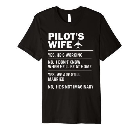 PRICES MAY VARY. Solid colors: 100% Cotton; Heather Grey: 90% Cotton, 10% Polyester; All Other Heathers: 58% Cotton, 42% Polyester Imported Pull On closure Machine Wash Is your husband working as a pilot, flight instructor or aviator and is always missing? This "Pilot's Wife" graphic would be a great and funny way to joke with your husband who is always at work and coming home late. This funny pilot's wife saying "Yes, He is working. No, I Don't Know When He'll Be At Home. Yes, We Are Still Marr Pilot Husband, Wife Shirts, Pilot Wife, Funny Pilot, Aviation Humor, Airline Pilot, Saying Yes, Coming Home, Branded T Shirts