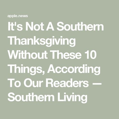 It's Not A Southern Thanksgiving Without These 10 Things, According To Our Readers — Southern Living Southern Living Thanksgiving Recipes, Southern Living Thanksgiving, Southern Thanksgiving Recipes, South Your Mouth, Southern Living Recipes, Southern Thanksgiving, Canned Cranberry Sauce, Breakfast Party Foods, Easy Dinner Casseroles