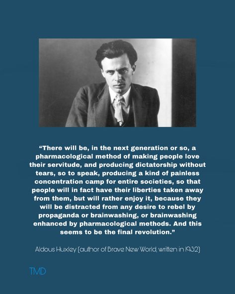 Aldous Huxley, Brave New World, Pharmacology, utopian society, dystopian, Brave New World Quotes, Huxley Quotes, Poetic Pictures, Aldous Huxley Quotes, Big Quotes, Personal Sovereignty, A Brave New World, George Orwell Quotes, Utopian Society