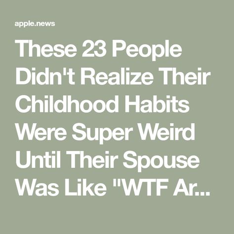 These 23 People Didn't Realize Their Childhood Habits Were Super Weird Until Their Spouse Was Like "WTF Are You Doing?!" 👀👀👀 Old People Memes Hilarious, Awful People, Poor People Memes Funny, Getting Old Memes Humor, Funny Sustainability Memes, Trash Memes Funny, Apple News, Growing Up, Funny