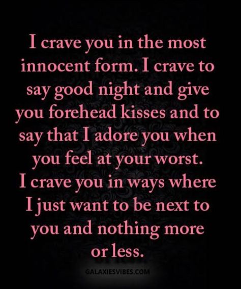 I crave you in the most innocent form  •••••••••••••••••••••••••••••••••••••••••••••••• #love…” Chemistry Quotes, I Crave You, Man Quotes, Innocent Love, Love Is Not Enough, Crave You, Forehead Kisses, Quotes About Everything, I Adore You