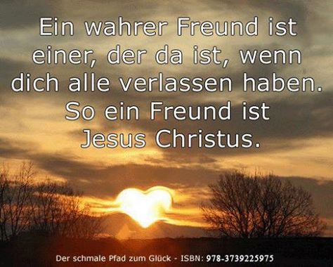 Ein wahrer Freund ist einer, der da ist, wenn dich alle verlassen haben. So eine Freund ist Jesus Christus. www.jesus-christus.at Faith Messages, Jesus Christus, Prayer Quotes, Great Love, Faith In God, God Is Good, Christian Quotes, Gods Love, Jesus Christ