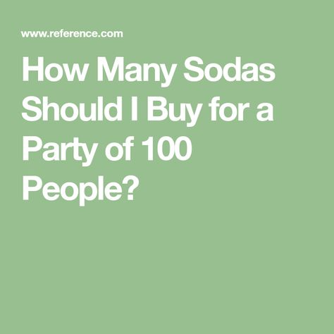 How Many Sodas Should I Buy for a Party of 100 People? Party Ideas, How Much Soda For A Wedding, Soda Flavors, Party Plan, Caffeine Free, Soda Can, Party Planner, Graduation Party, How Many