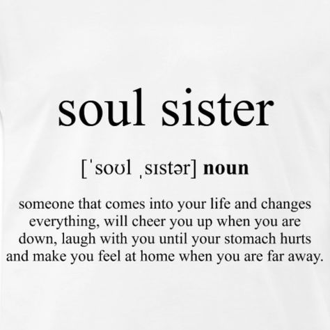 Definition Of A Friend, Friendship Definition Quotes, Soul Sister Meaning, Best Friend Definition Quotes, Sister Definition Quote, Definition Of Sister, My Best Friend Is My Sister, Things To Say To Your Sister, That Girl Definition