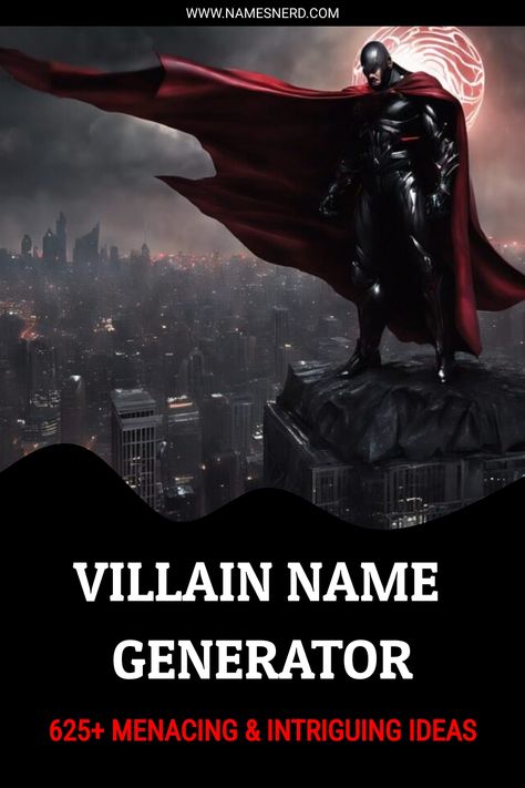 Villain Name Generator (625+ Menacing & Intriguing Ideas) Villain Name Generator, Antagonist Names, Villian Name, Names For Your Story, Villain Names Ideas, Male Villain Names, Female Villain Names, Super Villain Names, Author Tips