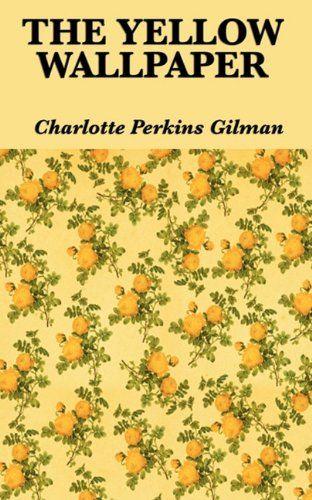 Books by Charlotte Perkins Gilman: The Yellow Wallpaper & More Yellow Wallpaper Book, Charlotte Perkins Gilman, The Yellow Wallpaper, Feminist Literature, Wallpaper Book, Gothic Fiction, Horror Fiction, Yellow Paper, Yellow Walls