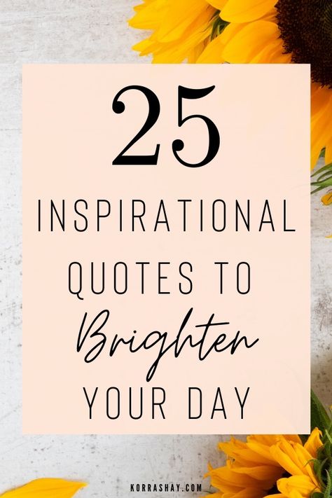 25 inspirational quotes to brighten your day! Time to get inspired!   #inspirational #quoteoftheday #inspirationalquotes #wordsofwisdom Bright Day Quotes, Christmas Bag Ideas, Start The Day Quotes, Better Days Quotes, Daily Encouragement Quotes, Wonderful Day Quotes, Beautiful Day Quotes, Short Happy Quotes, Tomorrow Quotes