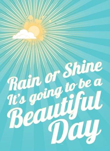 Inspirational Picture Quotes...: Rain or Shine. Rain Or Shine Quotes, Shine Quotes, Slaap Lekker, Morning Inspiration, Street Workout, Inspirational Quotes Pictures, Good Morning Sunshine, Rain Or Shine, Good Morning Good Night