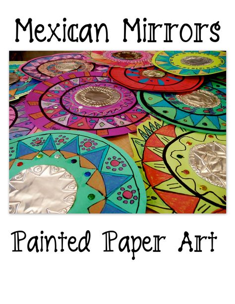 No Prep Art Lessons, 2nd Grade Art Project, Mexican Mirrors, Painted Paper Art, Decorate Classroom, Culture Crafts, Multi Cultural Art, Art Around The World, Multicultural Art