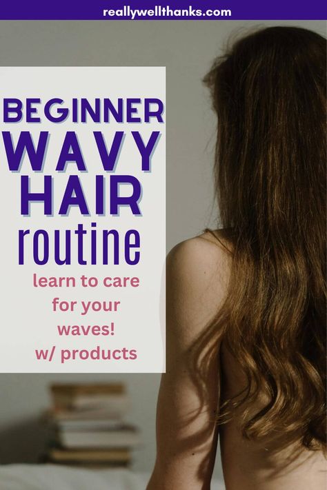 Ultimate Guide to A Wavy Hair Routine for Beginners - really well, thanks! Wavy Hair Naturally Routine, How To Manage Wavy Hair, Best Products For Wavy Hair, Wavy Hair Routine Products, Simple Wavy Hair, Dry Wavy Hair, Hair Products For Wavy Hair, Take Care Of Wavy Hair, Easy Wavy Hair