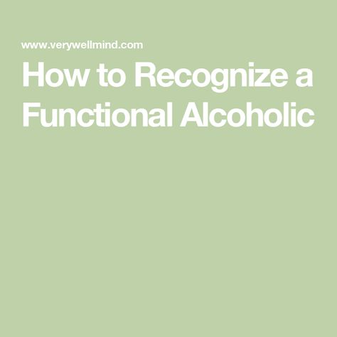 How to Recognize a Functional Alcoholic Dealing With Alcoholics, High Functioning Alcoholic, Alcohol Effects On Body, Functional Alcoholic, Alcoholic Relationships, Functioning Alcoholic, Alcohol Effects, Dangers Of Alcohol, Alcohol Still