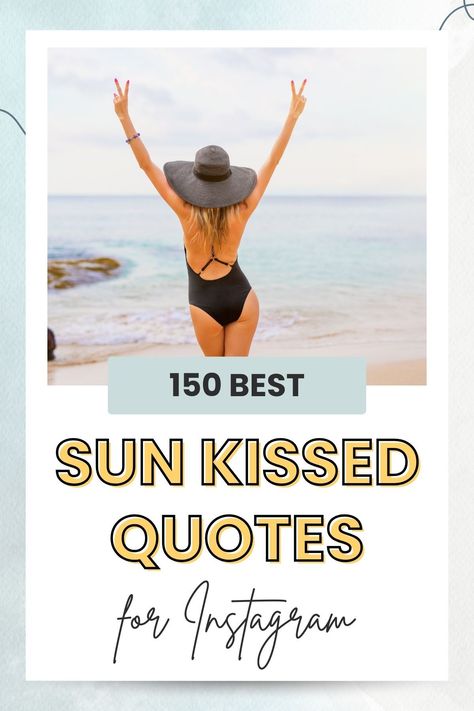 This collection of 150 sun kissed quotes will illuminate your Instagram captions and inspire you to enjoy your summer adventures! Sunkissed Quotes Instagram, Sun Tan Quotes, Tan Lines Quotes Summer, Sun Kissed Quotes Instagram, Summer Tan Quotes, Sunkissed Quotes, Sun Kissed Quotes, Shade Quotes, Tanning Quotes