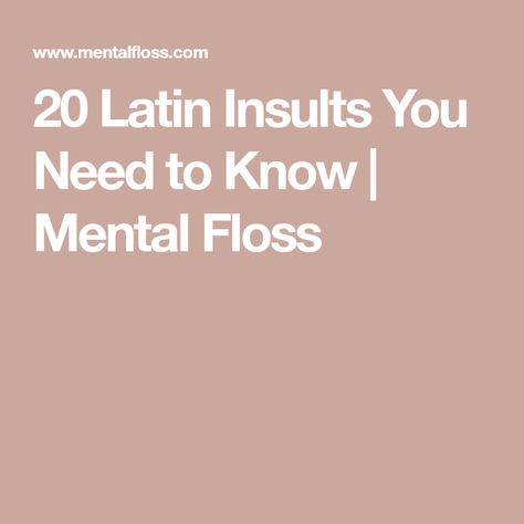 20 Latin Insults You Need to Know | Mental Floss Latin Word Of The Day, Roman Senator, Public Execution, Roman Love, Latin Quotes, Latin Phrases, Swear Word, To The Bone, Latin Words