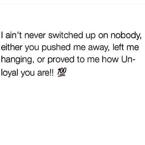 I ain't never switched up on nobody! Shady Quotes, Lil Quotes, Moody Quotes, Words That Describe Feelings, Dope Quotes, Relatable Things, Really Good Quotes, Up Quotes, Badass Quotes