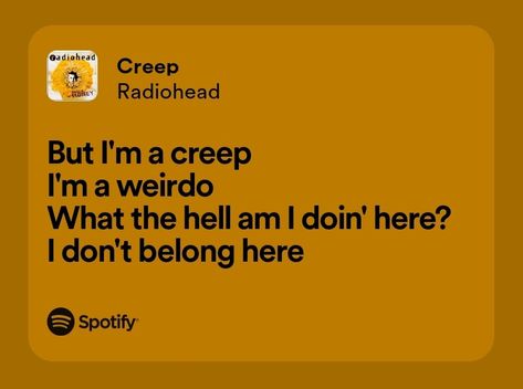 Creep Song Lyrics, Creep Lyrics, Crush Song Lyrics, Deep Songs, Radiohead Lyrics, Spotify Widget, Music Text, Creep Radiohead, I Dont Belong Here