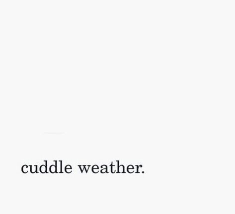 Cuddle Weather, Weather Quotes, Winter Quotes, Happy Thoughts, Instagram Captions, Pretty Words, The Words, Inspire Me, Words Quotes