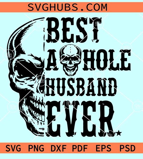 Best Asshole husband ever skull SVG, husband shirt svg, gift for him svg, asshole husband svg Svg For Men Shirts, Diy Shirts, Skull Svg, Husband Shirts, Funny Svg, Making Shirts, Diy Shirt, Shirt Svg, Shirt Ideas