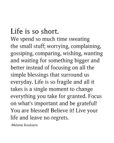 Life Is So Short, Grateful Quotes, Now Quotes, Small Stuff, Quotes Inspirational Positive, Instagram Bio, Mom Quotes, Live Your Life, Inspiring Quotes About Life