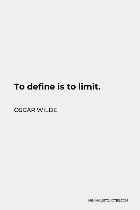 To Define Is To Limit, Peaceful Quotes, Oscar Wilde Quotes, Poetic Quote, Good Insta Captions, Fantasy Quotes, Unique Words Definitions, Yearbook Quotes, Nice Quotes